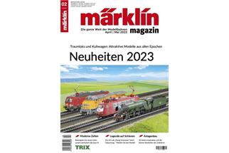 Märklin Magazin Nr. 02/2023 *werkseitig ausverkauft*