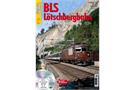 Eisenbahn Journal BLS Lötschergbahn - Die Bergstrecke Frutigen-Brig